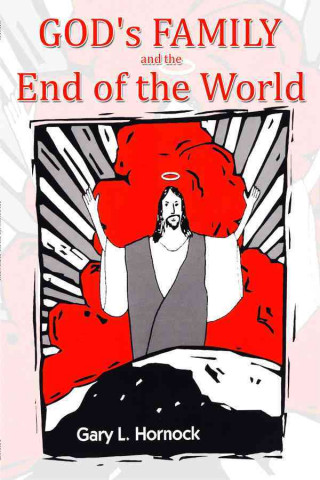 Knjiga God's Family and the End of the World Gary L. Hornock