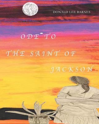 Könyv Ode to the Saint of Jackson Donald Lee Barnes
