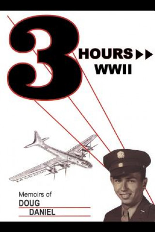 Carte Three Hours WWII: Memoirs of Doug Daniel Doug Daniel