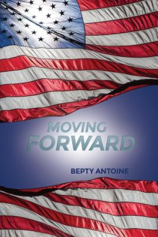 Könyv Moving Forward Bepty Antoine