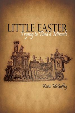 Kniha Little Easter: Trying to Find a Miracle Kevin McGuffey