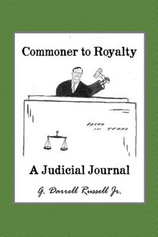 Carte Commoner to Royalty: A Judicial Journal G. Darrell Russell Jr