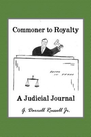 Buch Commoner to Royalty: A Judicial Journal G. Darrell Russell Jr