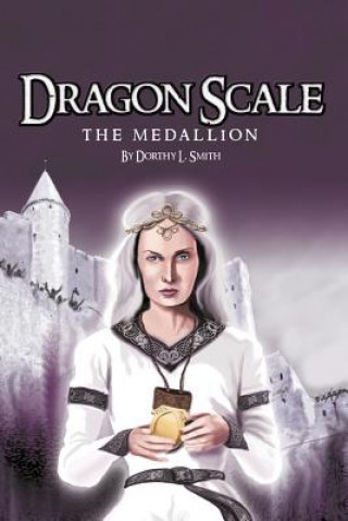 Könyv Dragon Scale: The Medallion Dorthy L. Smith