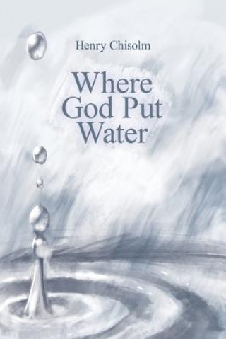 Carte Where God Put Water Henry Chisolm