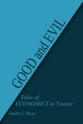 Livre Good and Evil: Tales of Economics in Transit Annette E. Meyer