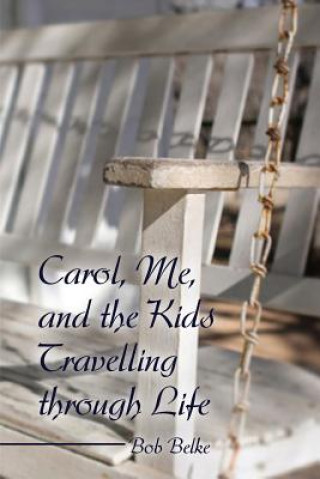 Livre Carol, Me, and the Kids Travelling Through Life Bob Belke