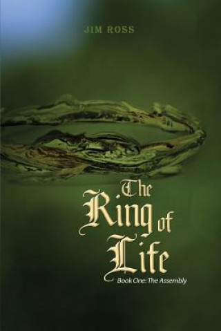 Carte The Ring of Life: Book One: The Assembly Jim Ross