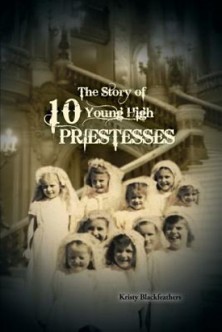 Carte The Story of 10 Young High Priestesses Kristy Blackfeathers