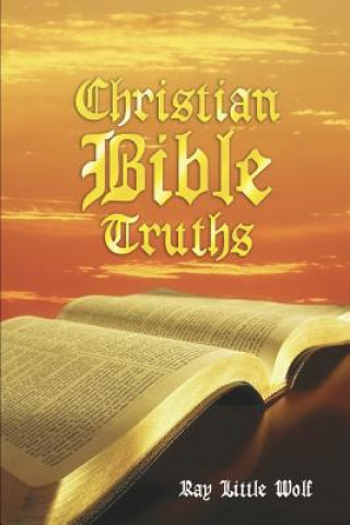 Könyv Christian Bible Truths Ray Little Wolf