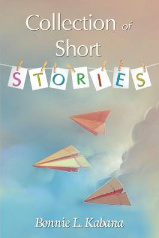 Book Collection of Short Stories Bonnie L. Kabana