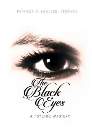 Carte The Black Eyes: A Psychic Mystery Patricia F. (Walker) Ferrara