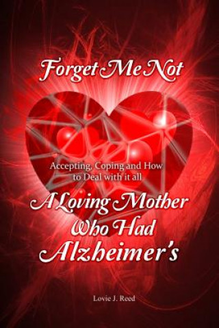 Book Forget Me Not: A Loving Mother Who Had Alzheimer's Lovie J. Reed