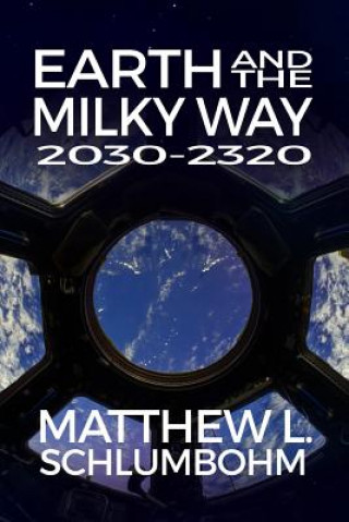 Kniha Earth and the Milky Way: 2030-2320 Matthew L. Schlumbohm