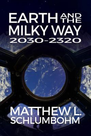 Książka Earth and the Milky Way: 2030-2320 Matthew L. Schlumbohm