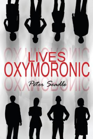 Книга Lives Oxymoronic Peter Seadle