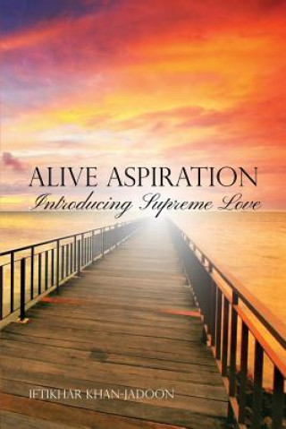 Kniha Alive Aspiration: Introducing Supreme Love Iftikhar Khan-Jadoon