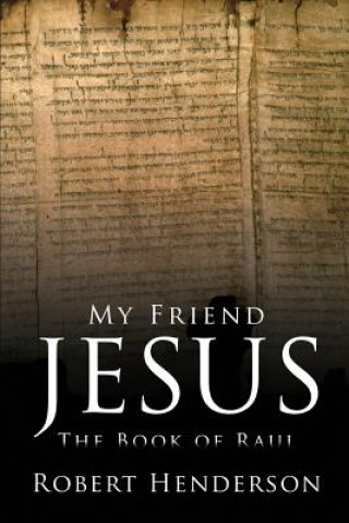 Könyv My Friend Jesus: The Book of Raul Robert Henderson