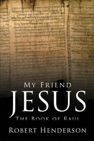 Buch My Friend Jesus: The Book of Raul Robert Henderson