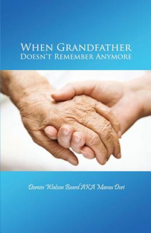 Könyv When Grandfather Doesn't Remember Anymore Doreen Watson Beard Aka Mama Dori
