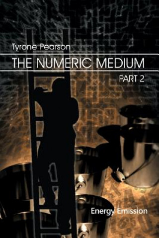 Книга The Numeric Medium Part 2: Energy Emission Tyrone Pearson