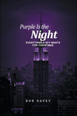 Carte Purple Is the Night: Everything a Spy Wants for Christmas Bob Davey
