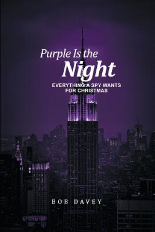 Książka Purple Is the Night: Everything a Spy Wants for Christmas Bob Davey