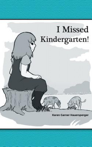 Kniha I Missed Kindergarten! Karen Garner Hauersperger