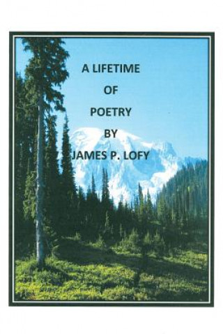 Könyv A Lifetime of Poetry James P. Lofy