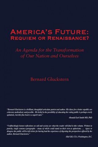 Kniha America's Future: Requiem or Renaissance? an Agenda for the Transformation of Our Nation and Ourselves Bernard S. Gluckstern