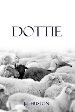Kniha Dottie J. I. Huston