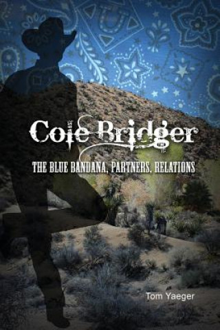 Книга Cole Bridger: The Blue Bandana, Partners, Relations Tom Yeager