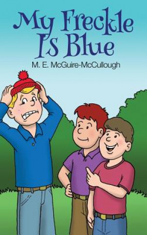Könyv My Freckle Is Blue M. E. McGuire-McCullough