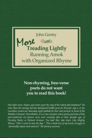 Kniha More Treading Lightly: Running Amok with Organized Rhyme John Gentry