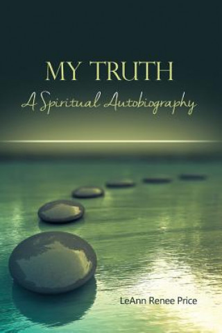 Kniha My Truth: A Spiritual Autobiography Leann Renee Price