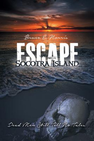 Kniha Escape Socotra Island... Dead Men Still Tell No Tales Bruce E. Norris