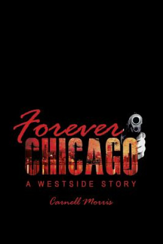 Könyv Forever Chicago: A Westside Story Carnell Morris