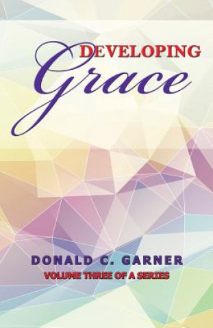 Knjiga Developing Grace Donald C. Garner