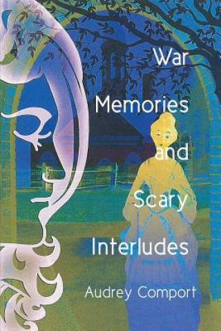 Könyv War Memories and Scary Interludes Audrey Comport