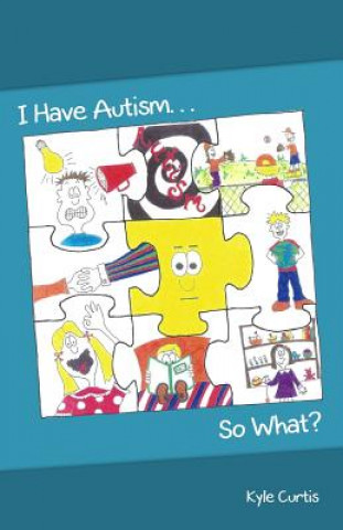 Libro I Have Autism... So What? Kyle Curtis