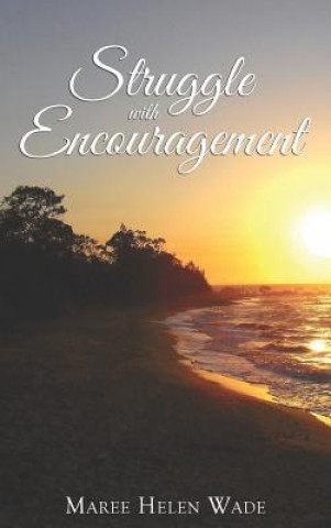 Kniha Struggle with Encouragement Maree Helen Wade