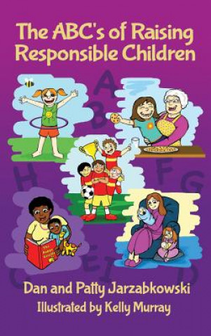 Kniha The ABC's of Raising Responsible Children Dan Jarzabkowski