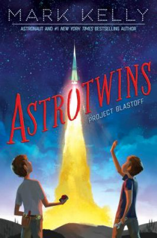 Kniha Astrotwins -- Project Blastoff Mark Kelly