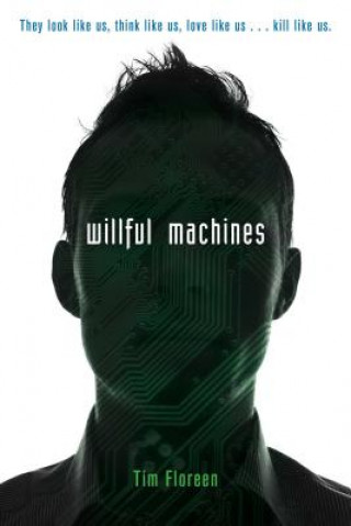 Книга Willful Machines Tim Floreen