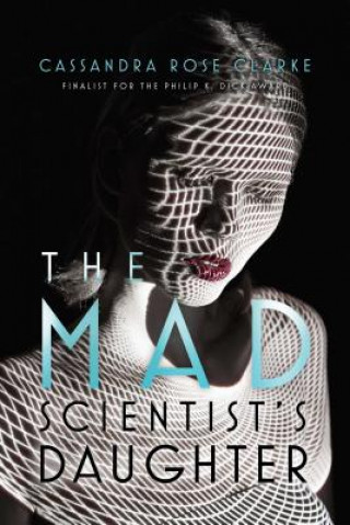 Kniha The Mad Scientist's Daughter Cassandra Rose Clarke