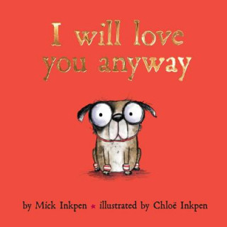 Kniha I Will Love You Anyway Mick Inkpen