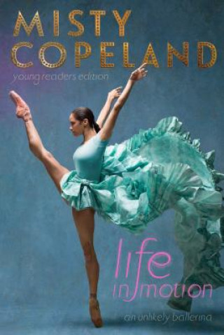 Knjiga Life in Motion Misty Copeland