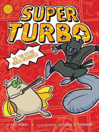 Kniha Super Turbo vs. the Flying Ninja Squirrels Jack Lee
