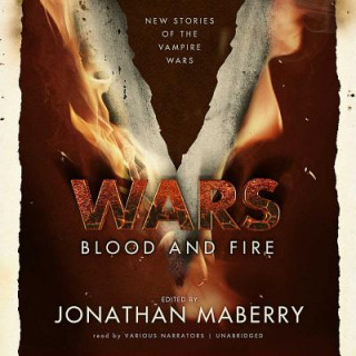 Digital V Wars: Blood and Fire: A Chronicle of the Vampire Wars Jonathan Maberry