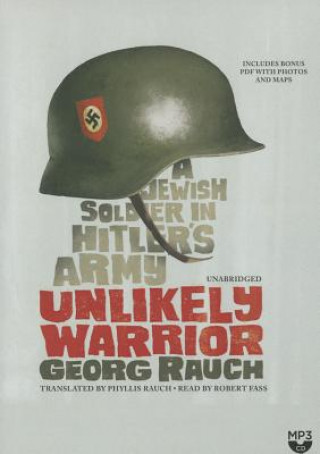 Digital Unlikely Warrior: A Jewish Soldier in Hitler S Army Georg Rauch